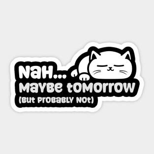 Maybe Tomorrow Sticker